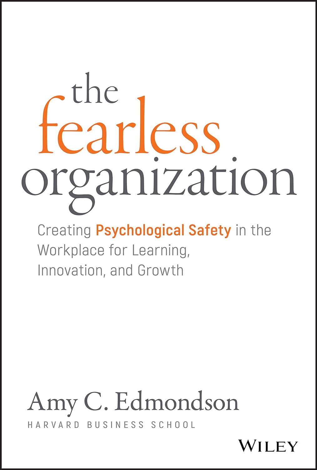 Libros para Recursos Humanos: The Fearless Organization: Creating Psychological Safety in the Workplace for Learning, Innovation, and Growth de Amy C. Edmondso