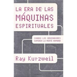 La era de las máquinas espirituales. libro para expandir la mente