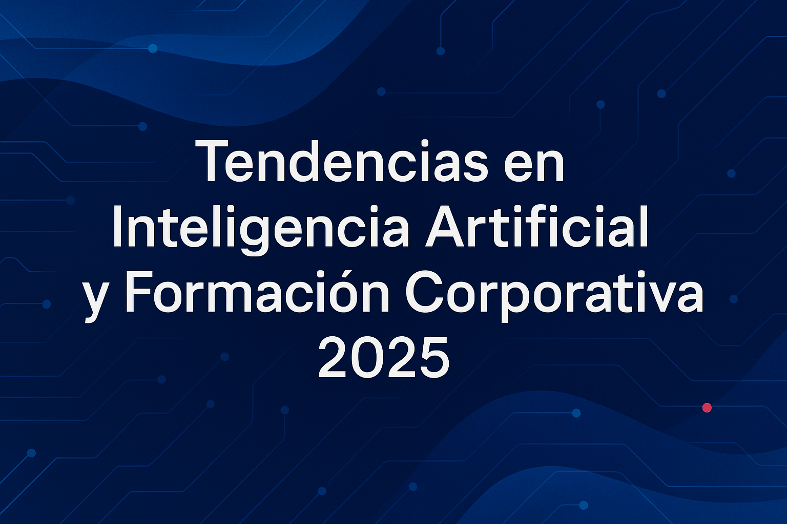 Tendencias en Inteligencia Artificial y Formación Corporativa 2025 - Foxize